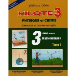 COLLECTION PILOTE-PHY CHIMIE 3E MATHEMATIQUES TOME1