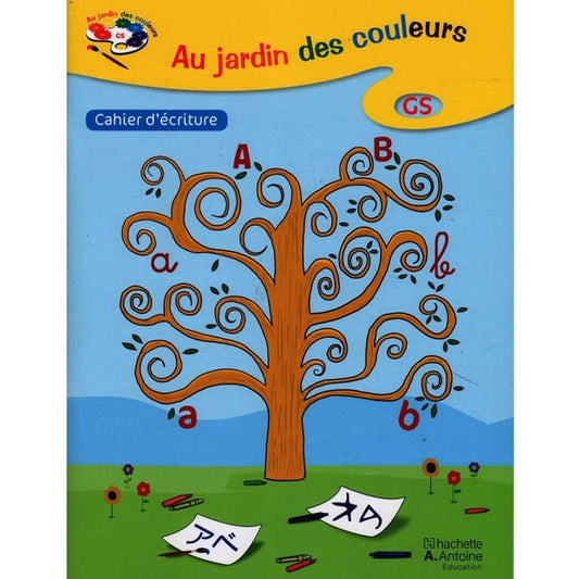 MP AU JARDIN DES COULEURS CAHIER D ECRITURE GS