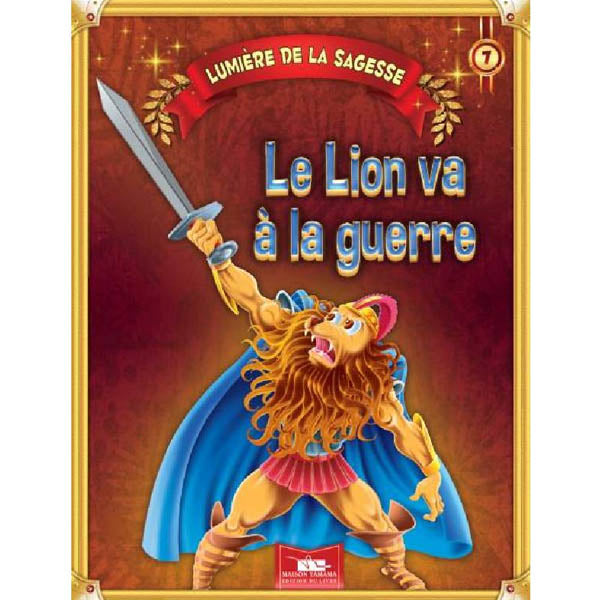 LUMIERE DE LA SAGESSE 7-LE LION VA A LA GUERRE