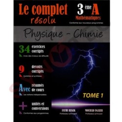 LE COMPLET RESOLU-PHY CHIMIE 3E MATHEMATIQUES TOME1